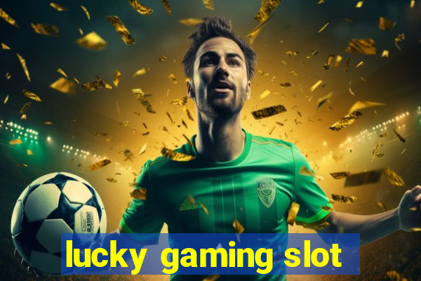 lucky gaming slot