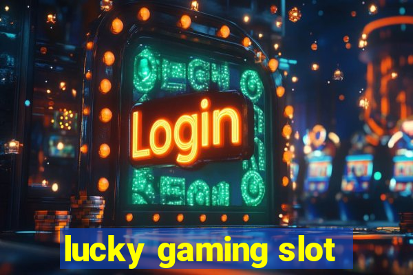 lucky gaming slot