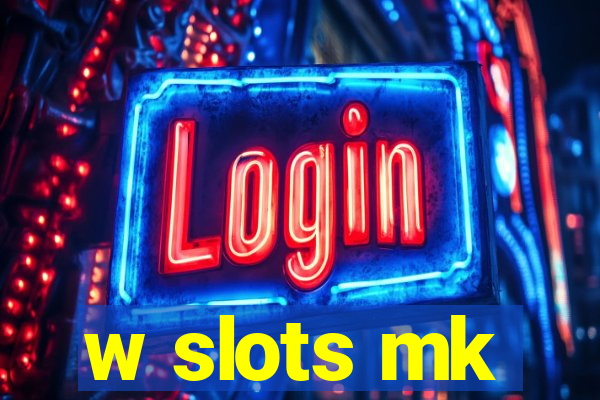 w slots mk