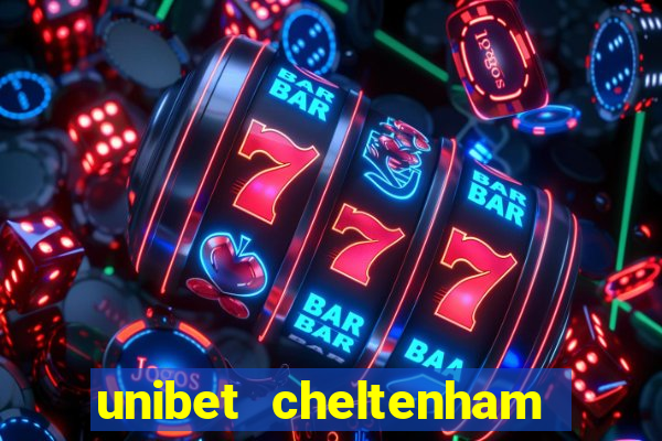 unibet cheltenham free bets