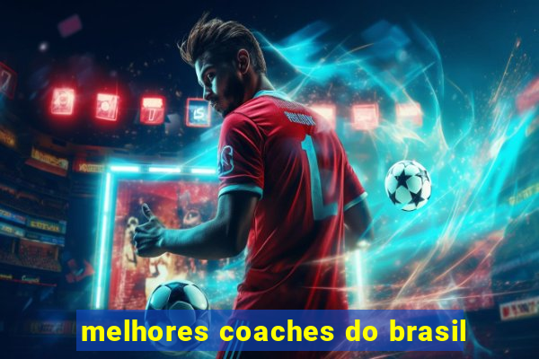 melhores coaches do brasil