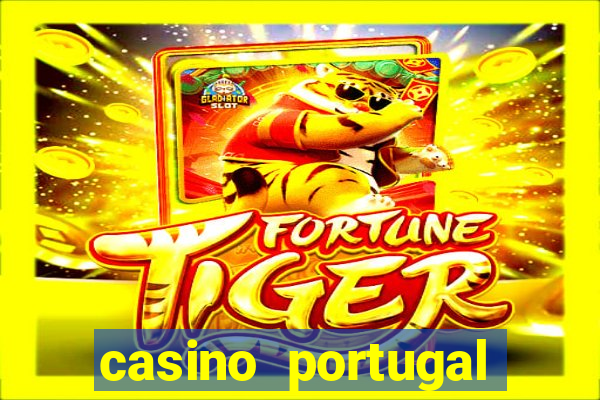 casino portugal fortune tiger