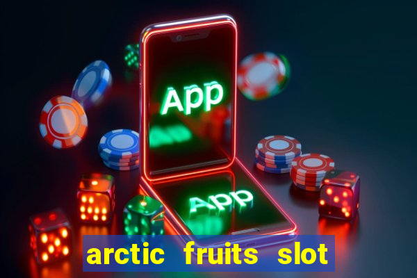 arctic fruits slot free play