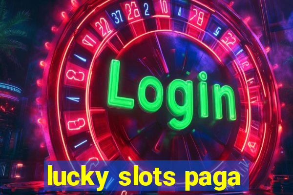 lucky slots paga