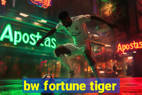 bw fortune tiger