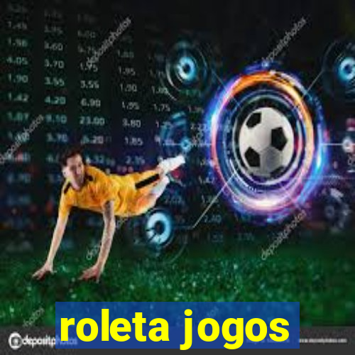 roleta jogos