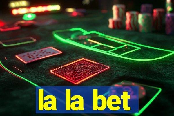 la la bet