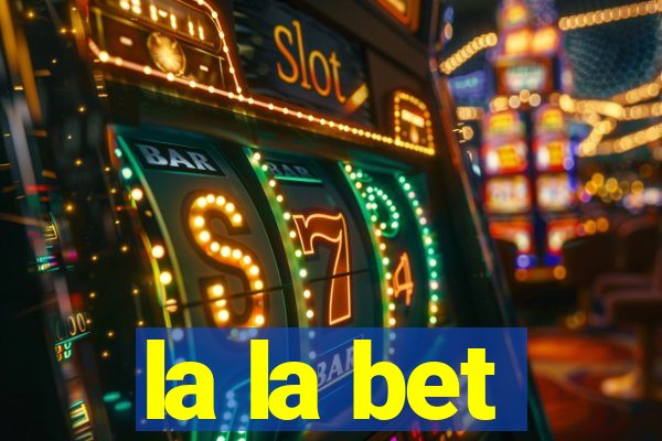 la la bet