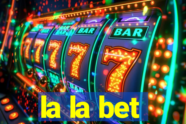 la la bet