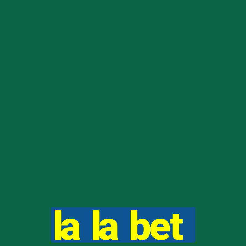 la la bet