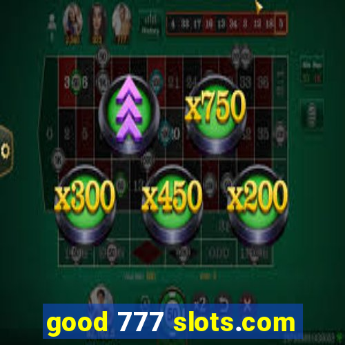 good 777 slots.com