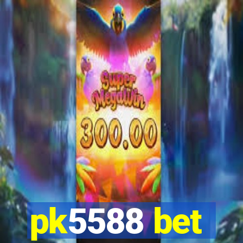 pk5588 bet