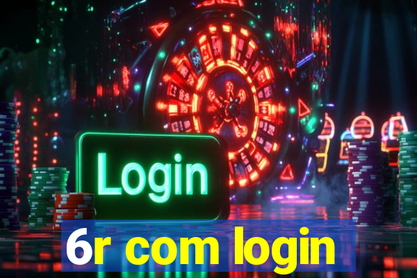 6r com login