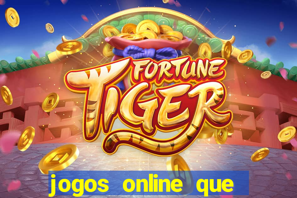 jogos online que ganha dinheiro de verdade