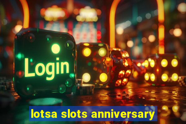 lotsa slots anniversary