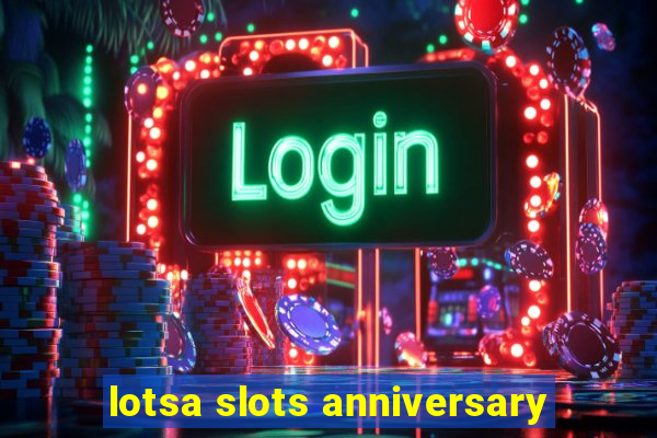 lotsa slots anniversary