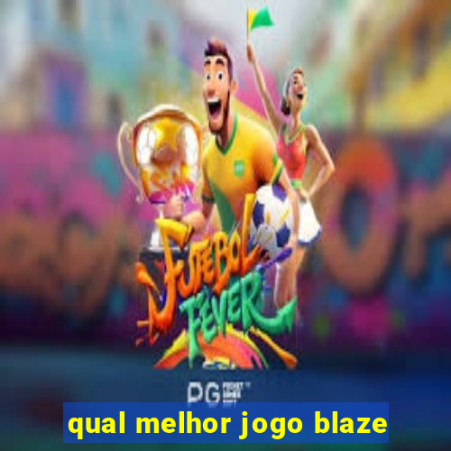 qual melhor jogo blaze