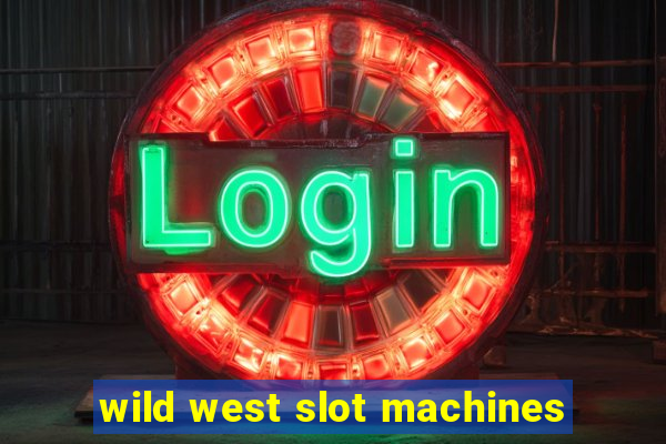 wild west slot machines