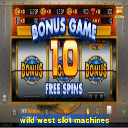 wild west slot machines