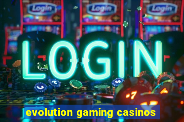 evolution gaming casinos