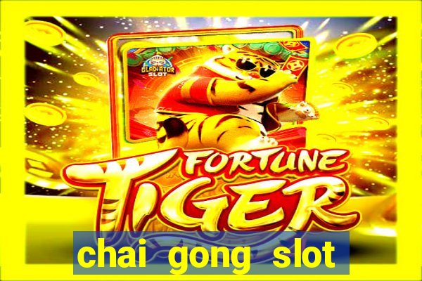 chai gong slot play free