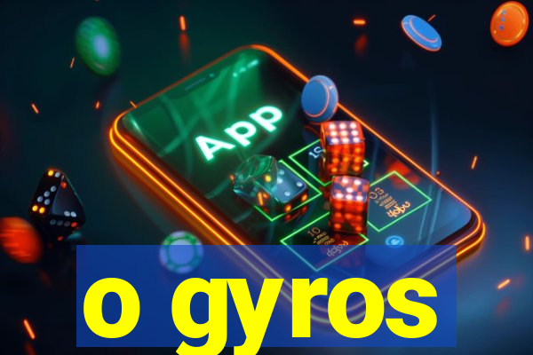 o gyros