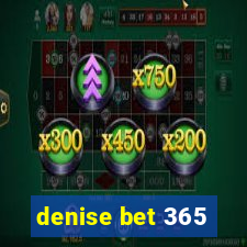 denise bet 365