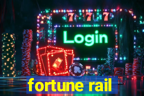 fortune rail