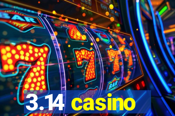 3.14 casino