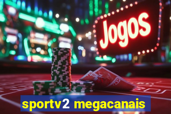 sportv2 megacanais