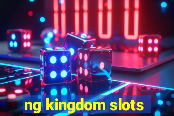 ng kingdom slots