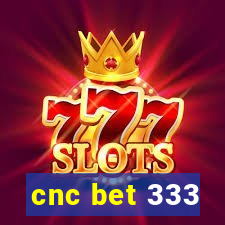 cnc bet 333