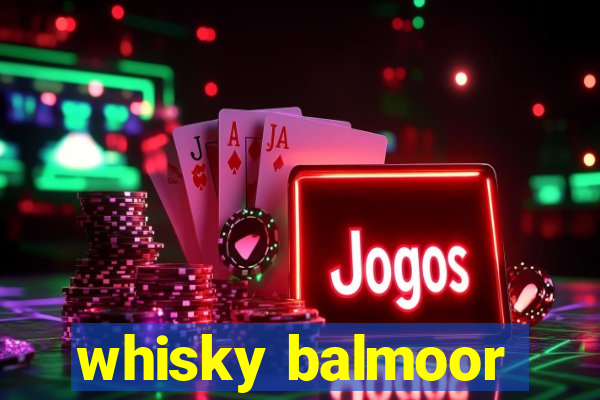 whisky balmoor