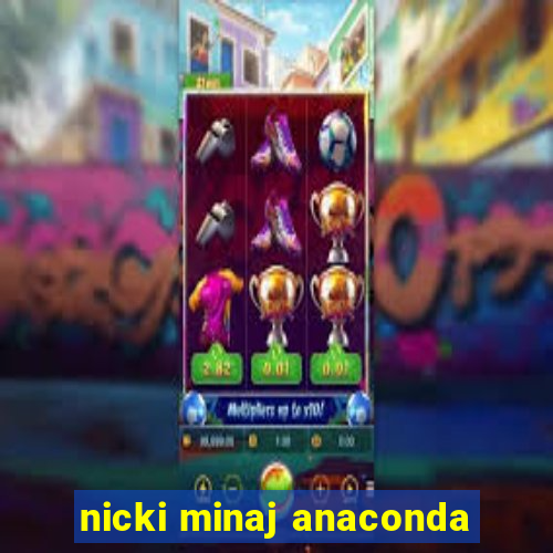 nicki minaj anaconda