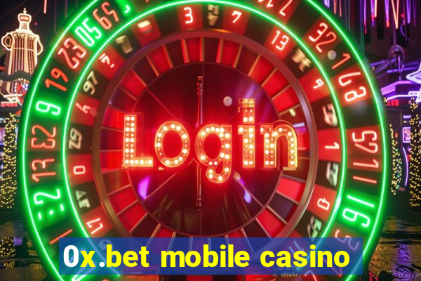 0x.bet mobile casino