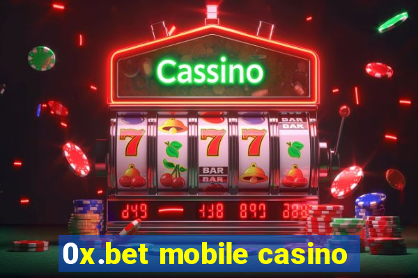 0x.bet mobile casino