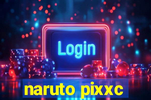 naruto pixxc