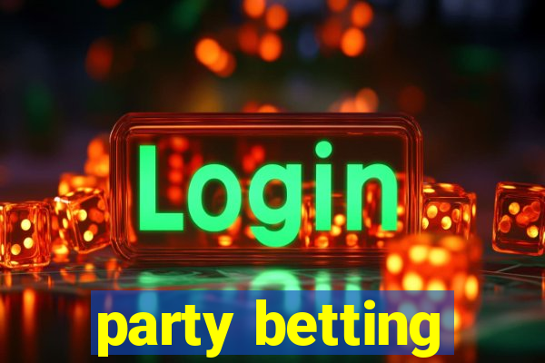 party betting