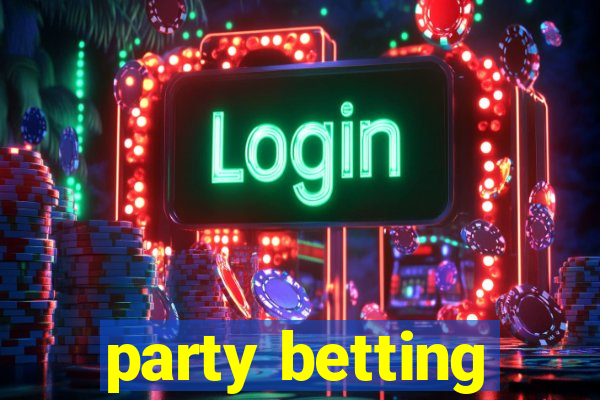 party betting