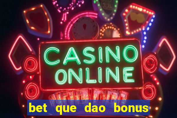 bet que dao bonus no cadastro