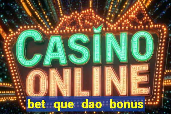 bet que dao bonus no cadastro