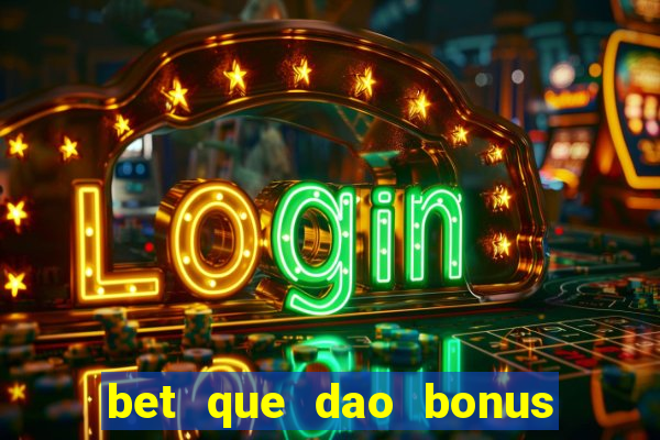 bet que dao bonus no cadastro