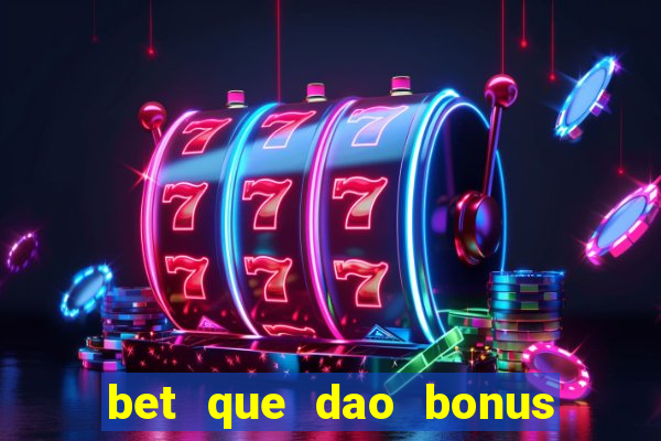 bet que dao bonus no cadastro