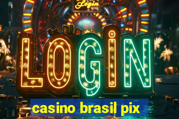 casino brasil pix