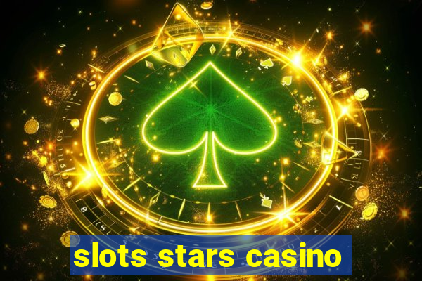 slots stars casino