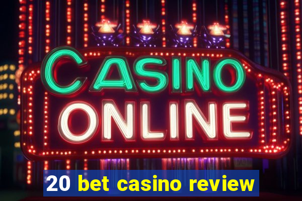 20 bet casino review