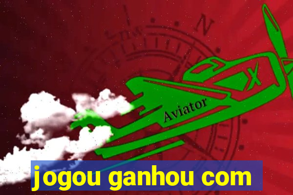 jogou ganhou com