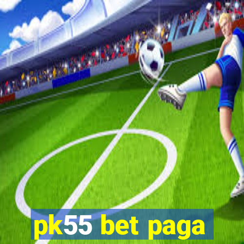 pk55 bet paga