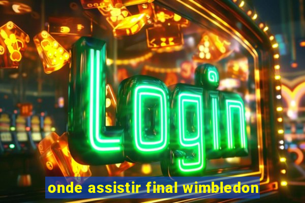 onde assistir final wimbledon