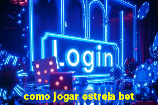 como jogar estrela bet